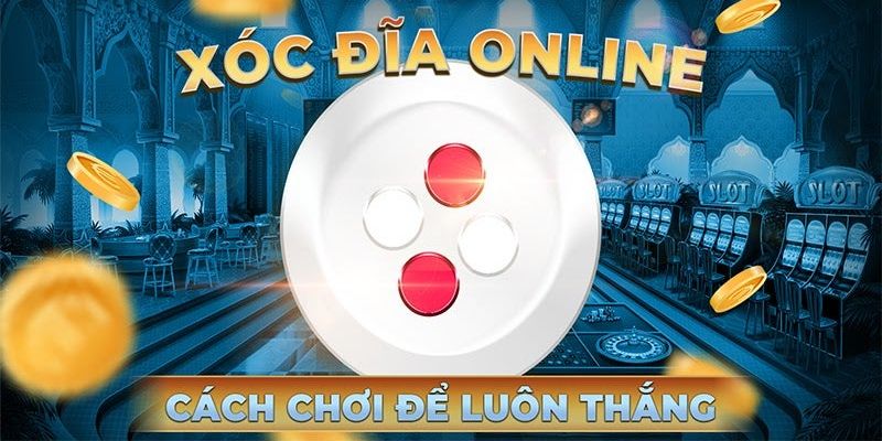 Chia sẻ kinh nghiệm xóc đĩa đổi thưởng từ người chơi chuyên nghiệp