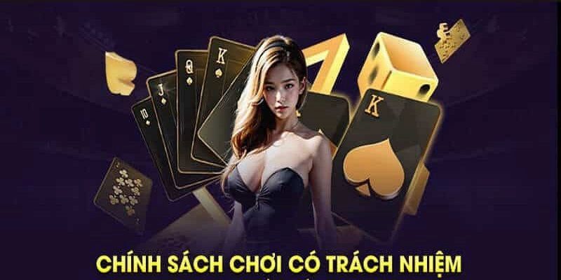 Chính sách chơi có trách nhiệm và mục đích thiết lập