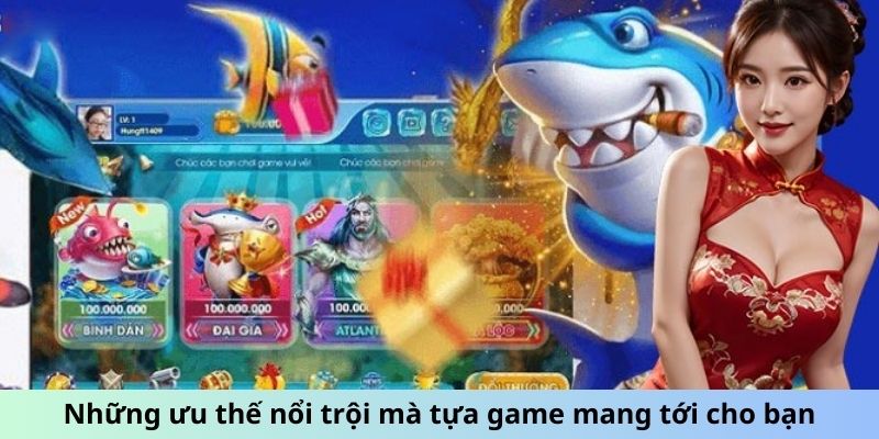 Những ưu thế nổi trội mà tựa game mang tới cho bạn